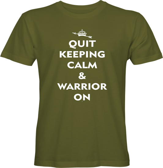 Quit Keeping Calm & Warrior On T-shirt Design by True Descendants Trading Company