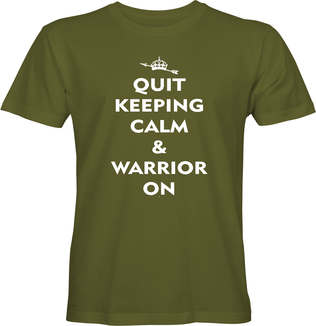 Quit Keeping Calm & Warrior On T-shirt Design by True Descendants Trading Company
