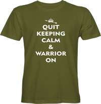 Quit Keeping Calm & Warrior On T-shirt Design by True Descendants Trading Company