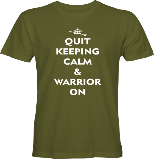 Quit Keeping Calm & Warrior On T-shirt Design by True Descendants Trading Company